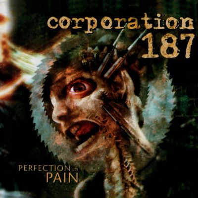 Corporation 187: "Perfection In Pain" – 2002